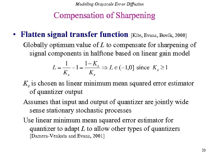 Modeling Grayscale Error Diffusion Compensation of Sharpening • Flatten signal transfer function [Kite, Evans,
