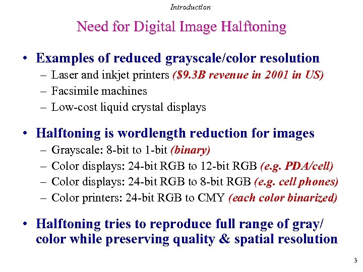 Introduction Need for Digital Image Halftoning • Examples of reduced grayscale/color resolution – Laser