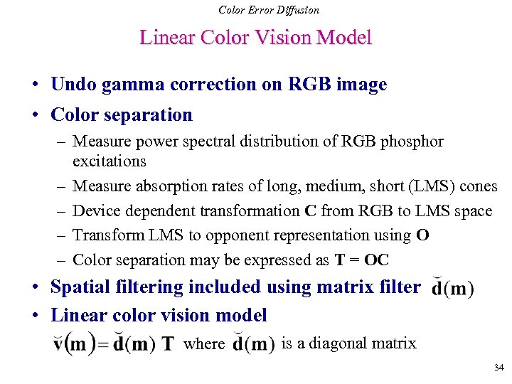 Color Error Diffusion Linear Color Vision Model • Undo gamma correction on RGB image
