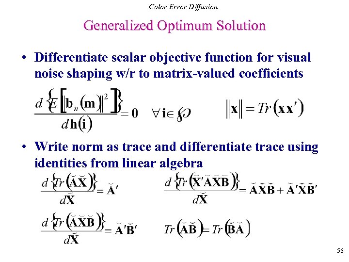 Color Error Diffusion Generalized Optimum Solution • Differentiate scalar objective function for visual noise