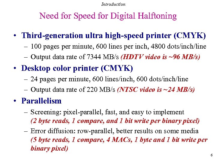 Introduction Need for Speed for Digital Halftoning • Third-generation ultra high-speed printer (CMYK) –