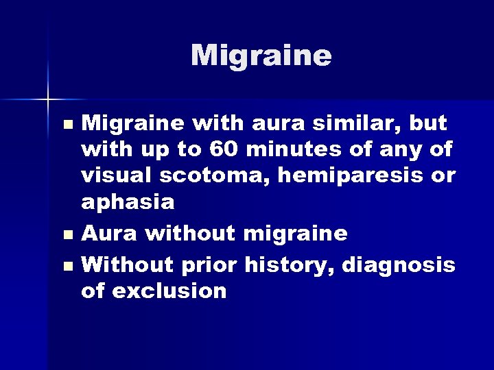 Migraine with aura similar, but with up to 60 minutes of any of visual