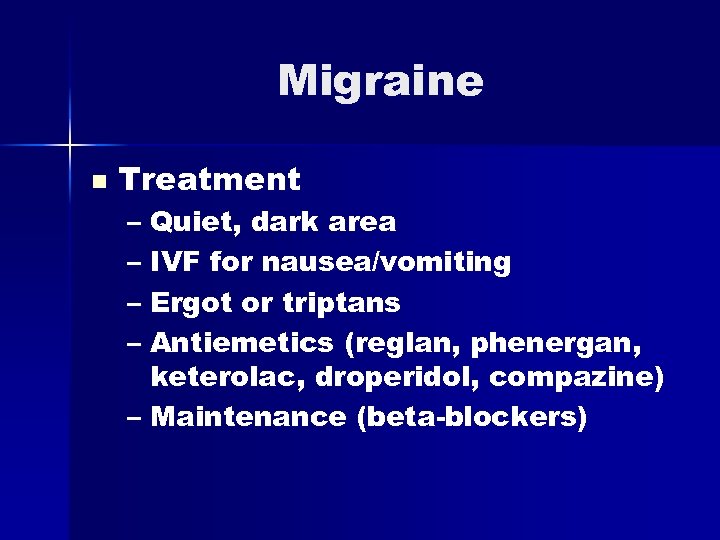Migraine n Treatment – Quiet, dark area – IVF for nausea/vomiting – Ergot or
