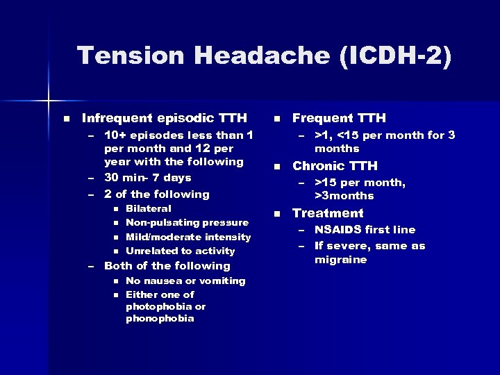 Tension Headache (ICDH-2) n Infrequent episodic TTH – 10+ episodes less than 1 per