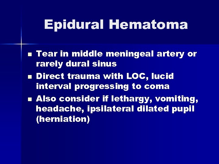 Epidural Hematoma n n n Tear in middle meningeal artery or rarely dural sinus