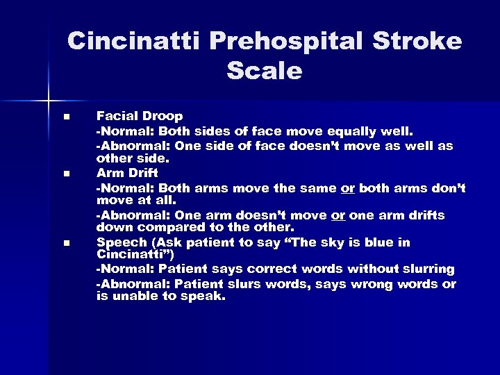 Cincinatti Prehospital Stroke Scale n n n Facial Droop -Normal: Both sides of face