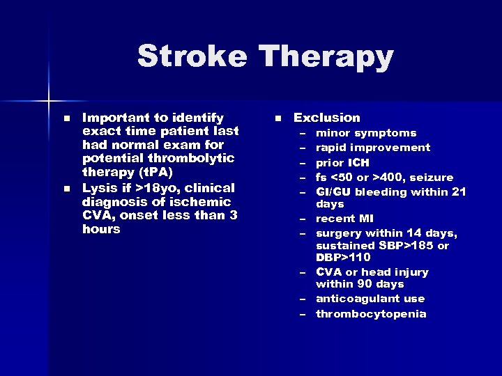 Stroke Therapy n n Important to identify exact time patient last had normal exam