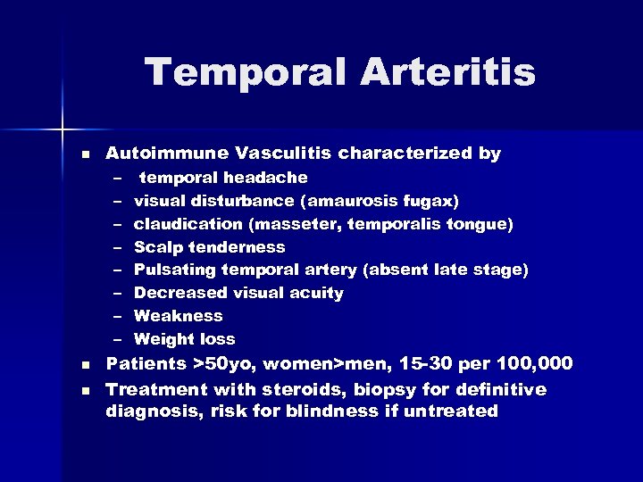 Temporal Arteritis n Autoimmune Vasculitis characterized by – – – – n n temporal
