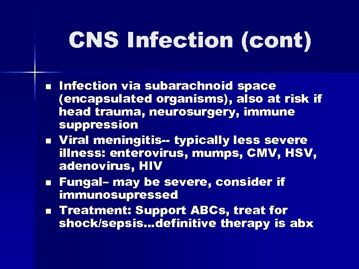 CNS Infection (cont) n n Infection via subarachnoid space (encapsulated organisms), also at risk