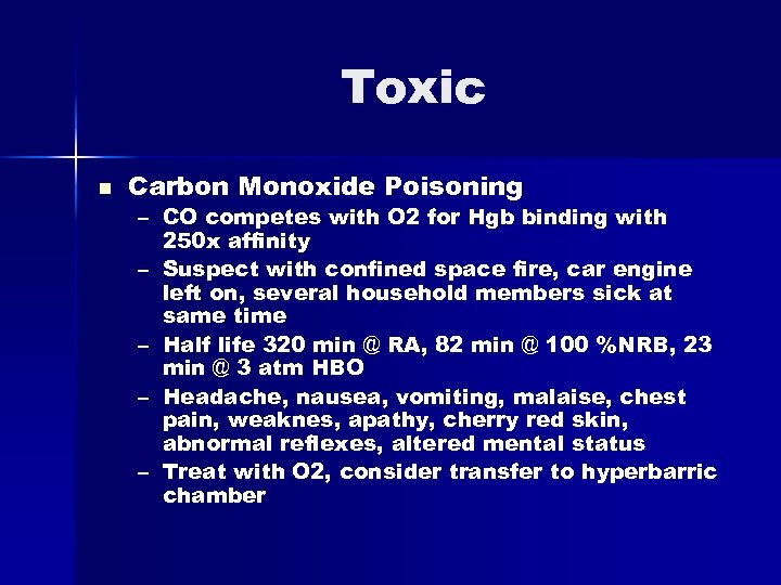 Toxic n Carbon Monoxide Poisoning – CO competes with O 2 for Hgb binding