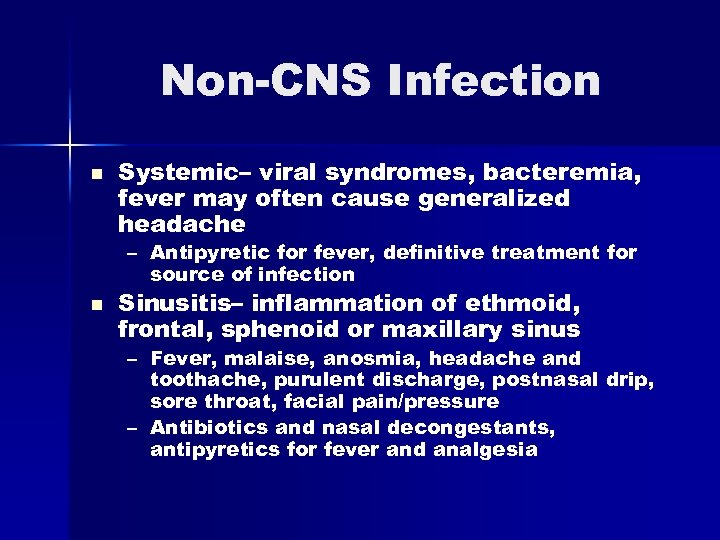 Non-CNS Infection n Systemic– viral syndromes, bacteremia, fever may often cause generalized headache –