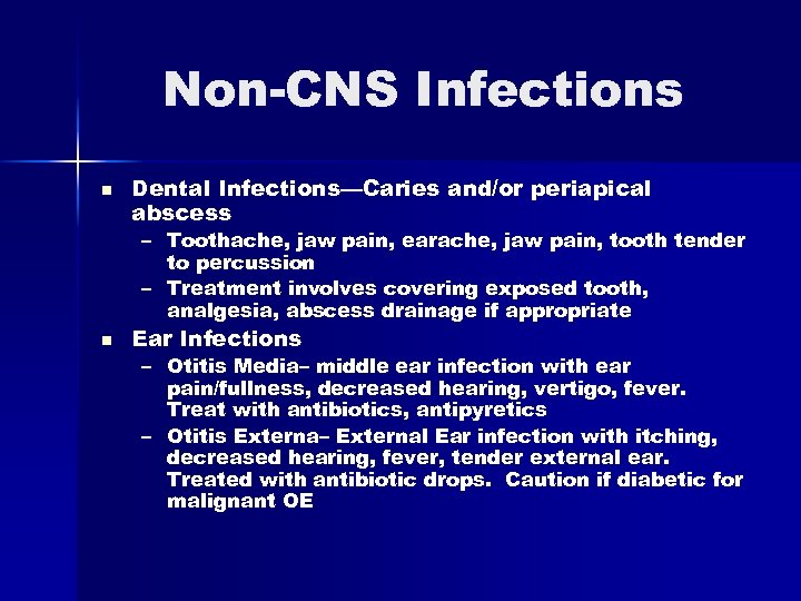 Non-CNS Infections n Dental Infections—Caries and/or periapical abscess – Toothache, jaw pain, earache, jaw