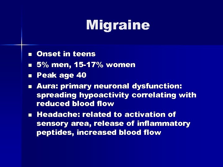 Migraine n n n Onset in teens 5% men, 15 -17% women Peak age