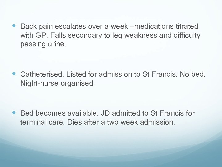  Back pain escalates over a week –medications titrated with GP. Falls secondary to