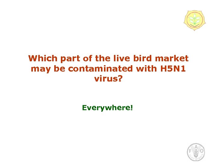Which part of the live bird market may be contaminated with H 5 N