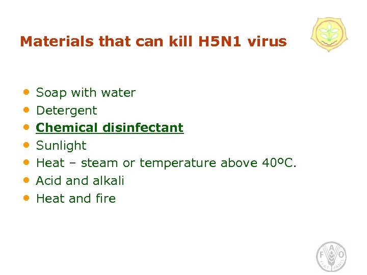 Materials that can kill H 5 N 1 virus • • Soap with water
