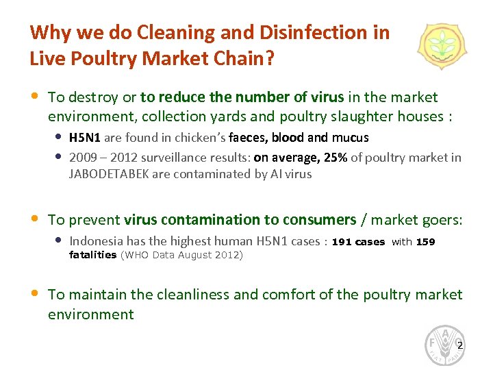 Why we do Cleaning and Disinfection in Live Poultry Market Chain? • To destroy
