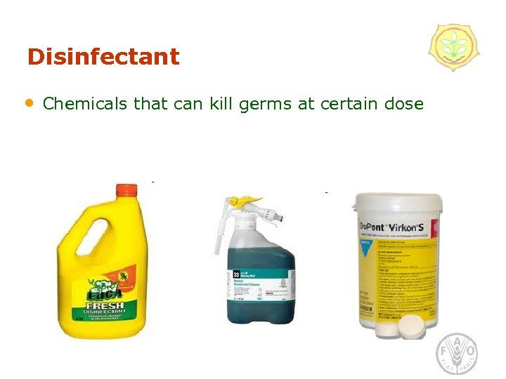 Disinfectant • Chemicals that can kill germs at certain dose 