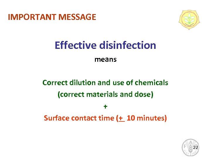IMPORTANT MESSAGE Effective disinfection means Correct dilution and use of chemicals (correct materials and