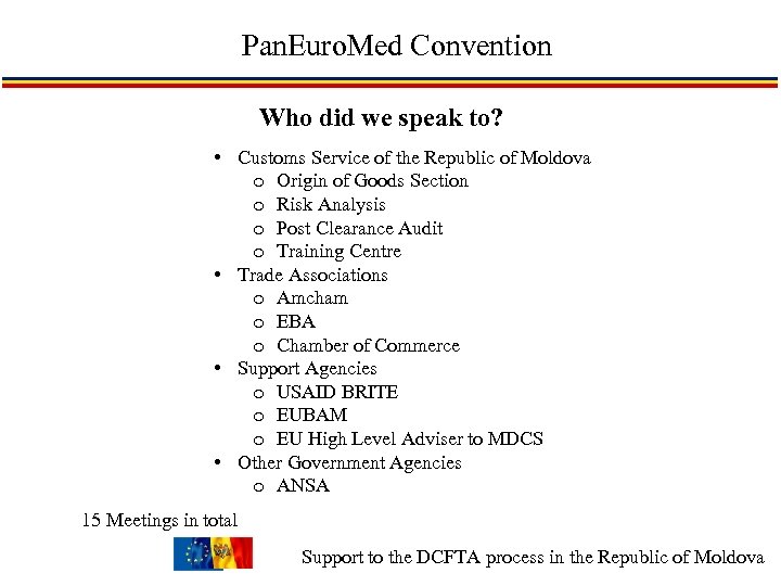 Pan. Euro. Med Convention Who did we speak to? • Customs Service of the