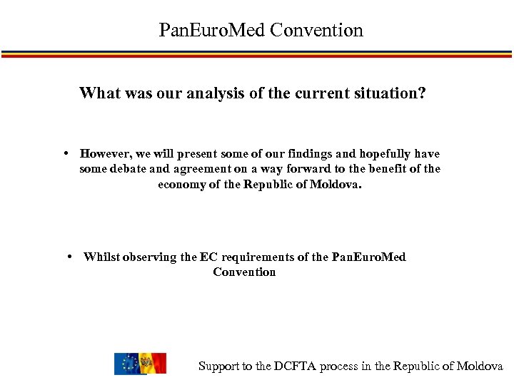 Pan. Euro. Med Convention What was our analysis of the current situation? • However,