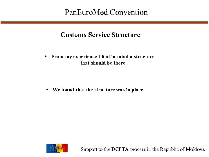 Pan. Euro. Med Convention Customs Service Structure • From my experience I had in