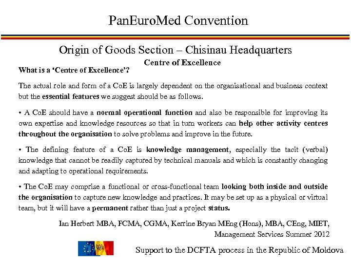 Pan. Euro. Med Convention Origin of Goods Section – Chisinau Headquarters What is a