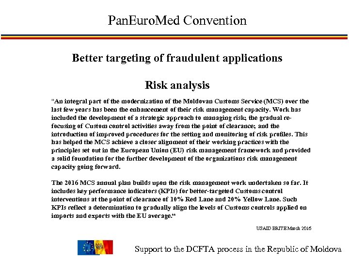 Pan. Euro. Med Convention Better targeting of fraudulent applications Risk analysis 