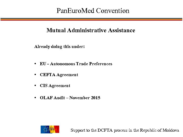 Pan. Euro. Med Convention Mutual Administrative Assistance Already doing this under: • EU -