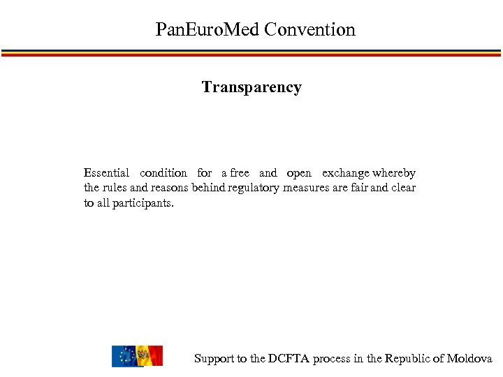 Pan. Euro. Med Convention Transparency Essential condition for a free and open exchange whereby