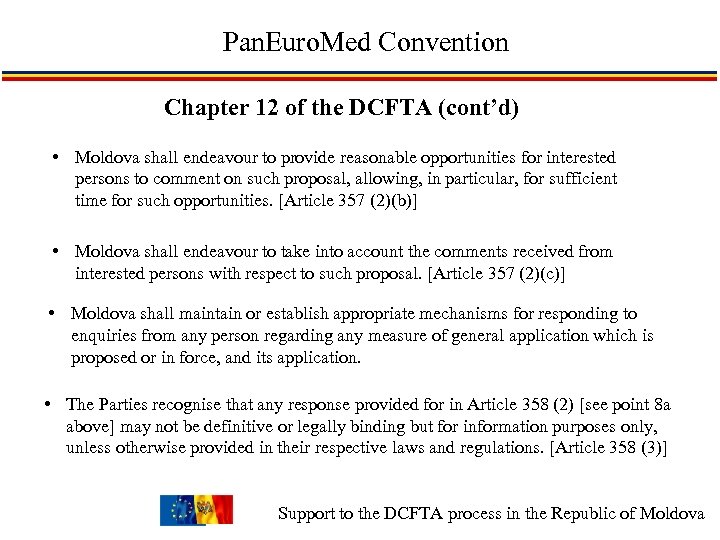 Pan. Euro. Med Convention Chapter 12 of the DCFTA (cont’d) • Moldova shall endeavour