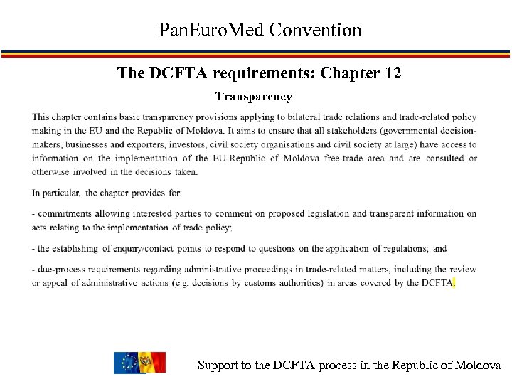 Pan. Euro. Med Convention The DCFTA requirements: Chapter 12 Transparency Support to the DCFTA