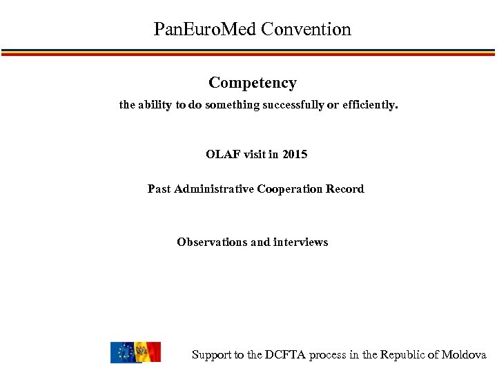 Pan. Euro. Med Convention Competency the ability to do something successfully or efficiently. OLAF