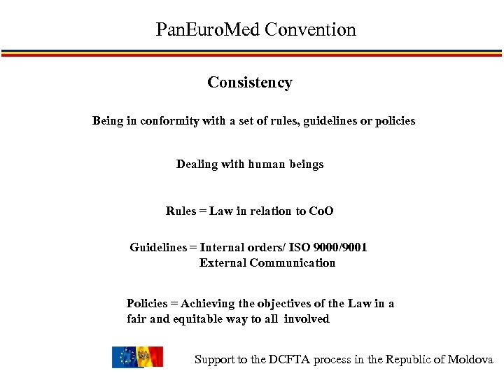 Pan. Euro. Med Convention Consistency Being in conformity with a set of rules, guidelines