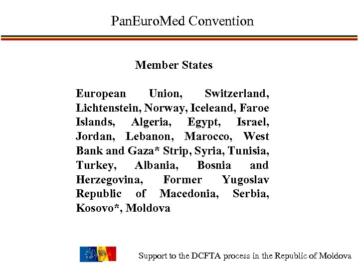 Pan. Euro. Med Convention Member States European Union, Switzerland, Lichtenstein, Norway, Iceleand, Faroe Islands,