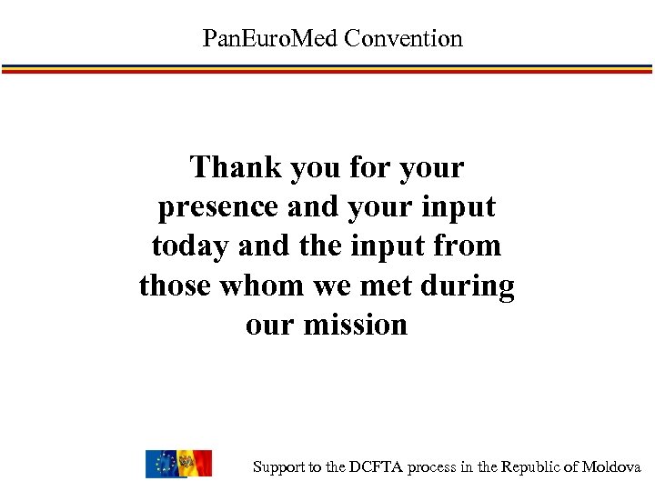 Pan. Euro. Med Convention Thank you for your presence and your input today and
