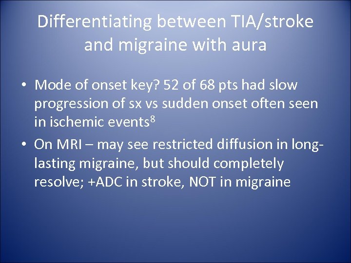 Differentiating between TIA/stroke and migraine with aura • Mode of onset key? 52 of