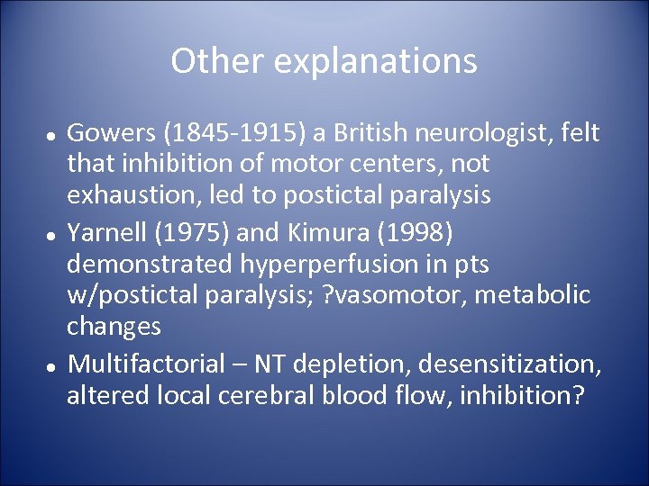 Other explanations Gowers (1845 -1915) a British neurologist, felt that inhibition of motor centers,