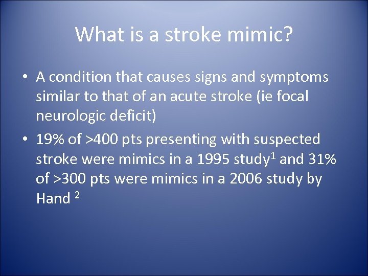 What is a stroke mimic? • A condition that causes signs and symptoms similar