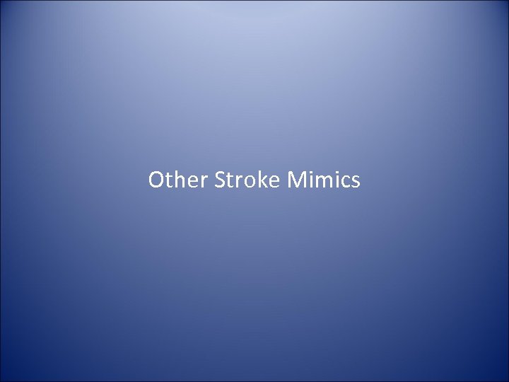 Other Stroke Mimics 
