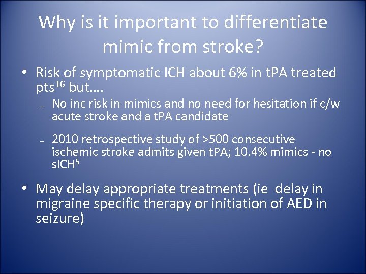 Why is it important to differentiate mimic from stroke? • Risk of symptomatic ICH