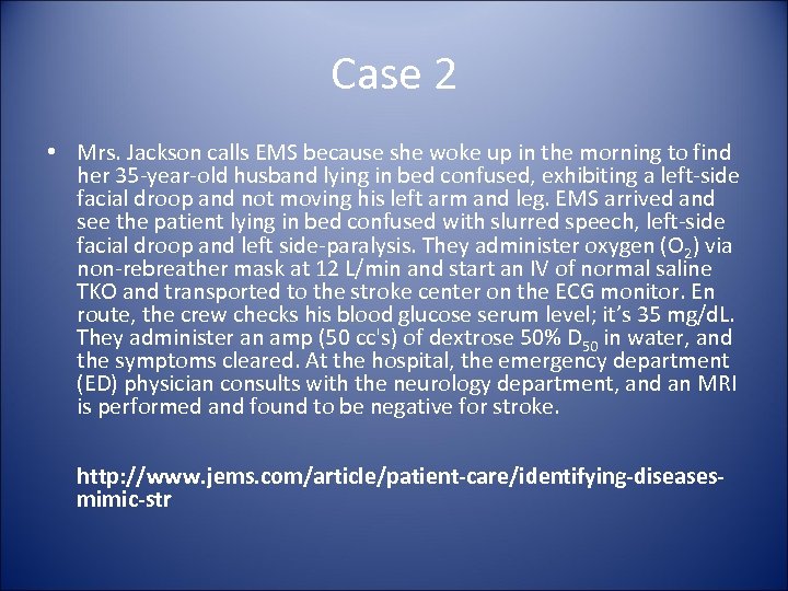 Case 2 • Mrs. Jackson calls EMS because she woke up in the morning