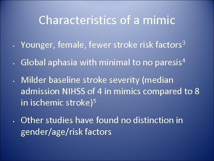 Characteristics of a mimic • Younger, female, fewer stroke risk factors 3 • Global