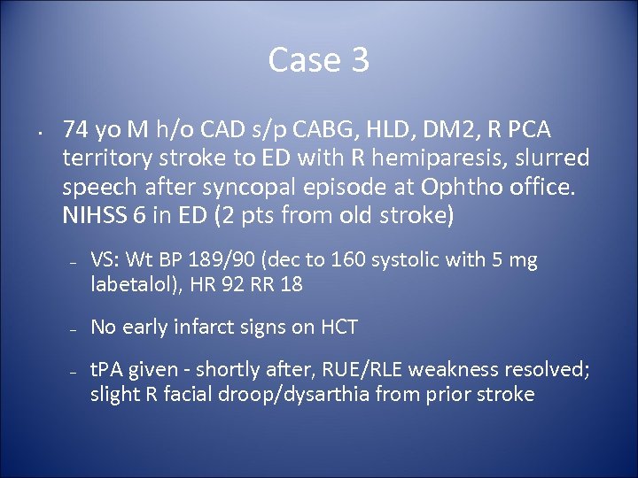 Case 3 • 74 yo M h/o CAD s/p CABG, HLD, DM 2, R