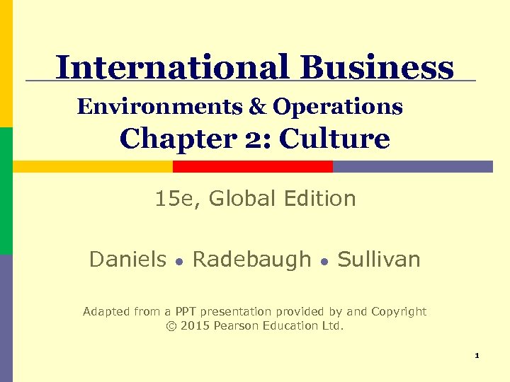 International Business Environments & Operations Chapter 2: Culture 15 e, Global Edition Daniels ●