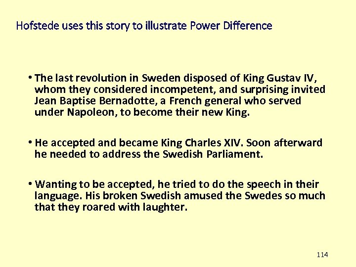 Hofstede uses this story to illustrate Power Difference • The last revolution in Sweden