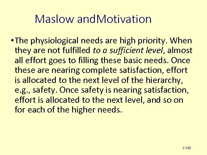 Maslow and. Motivation • The physiological needs are high priority. When they are not