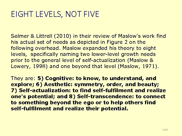 EIGHT LEVELS, NOT FIVE Selmer & Littrell (2010) in their review of Maslow’s work