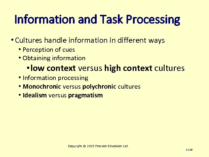 Information and Task Processing • Cultures handle information in different ways • Perception of