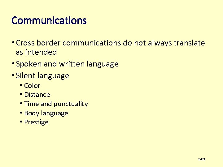 Communications • Cross border communications do not always translate as intended • Spoken and